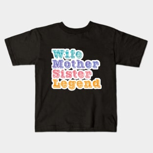 Wife Mother Sister Legend Kids T-Shirt